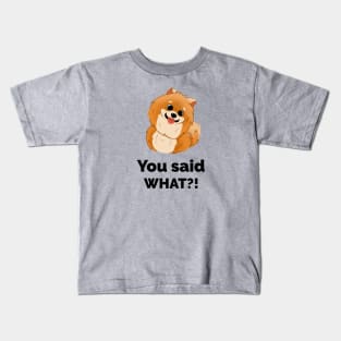 Funny Dog You Said What Kids T-Shirt